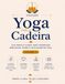 Yoga com a Cadeira: Sua prática diária para cultivar bem-estar, saúde e qualidade de vida
