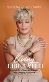 Living Liberated: Letting Go of the Lies, Labels, and Longing to Be Free