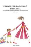 Pronti per la scuola primaria: Il viaggio di bambini e genitori verso la scuola primaria