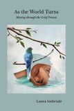 As Laura Imbriale As the World Turns: Moving through the Grief Process Paperback
