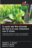 Il OmniScriptum SRL Il suolo del Rio Grande do Sul e la sua relazione con il clima: Studio della relazione tra suolo e clima attraverso modelli edafoclimatici e di alterazione atmosferica
