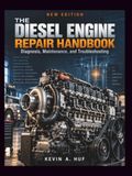 THE DIESEL ENGINE REPAIR HANDBOOK: Diagnosis, Maintenance, and Troubleshooting