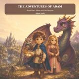 The Adventures of Adam: Book One: Adam and the Dragon