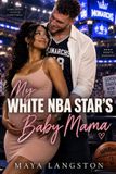 My Libri GmbH My White NBA Star's Baby Mama: A BWWM Sports Romance