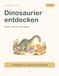 Dinosaurier entdecken: Malen, schauen und spielen