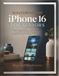 MASTERING THE iPhone 16 FOR SENIORS