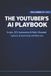 The Independently Published The YouTuber's AI Playbook