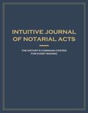 Intuitive Journal of Notarial Acts: The Notary's Command Center for Every Signing