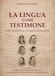 La lingua come testimone. Studi linguistici su sei maestri della parola
