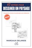 40 REPÈRES POUR DESSINER UN PAYSAGE: Perspective, horizon et profondeur pour débutants