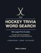 Hockey Trivia Word Search Large Print: 100 Puzzles - Face-Offs, Hat Tricks, Big Saves and Hockey Life, with Fun Facts and Full Solutions