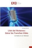 L'Art Editions Universitaires Europeennes L'Art de l'Antenne: Gérer les Tranches Vides: à la Radio et à la Télévision Paperback