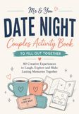Date Night Date Night Couples Activity Book to Fill Out Together: 80 Date Night Ideas for Couples, Conversation Starters, Couples Games, Creative Challenges and ... to Laugh, Connect and Make Lasting Memories