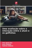 Uma Edicoes Nosso Conhecimento Uma avaliação sobre a interação entre o atum e os golfinhos Paperback