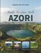 GUIDA Libri GmbH Guida Turistica Delle Azori 2026 - 2027: Tutto quello che ti serve per esplorare l' e le isole atlantiche piï¿½ spettacolari del Portogallo, le sue attr