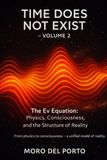 TIME DOES NOT EXIST — VOLUME 2: The Vannoli Theory: The Ev Equation — Physics, Consciousness, and the Structure of Reality
