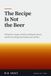 The Recipe Is Not the Beer: Thirty-four recipes with the arithmetic shown, and the one thing that decides each of them