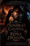 La Libri GmbH La Sombra Cautiva De La Reina Dragón: Un Rey Dragón Caído. Una Reina Marcada por el Fuego. Un Amor que Podría Salvar el Reino.: 2