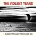 Violent Years Je vous blâme et vous me blâmez