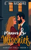 Manors & Mischief: A Spicy Fall Small-Town Romance