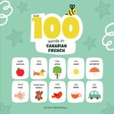 First 100 Words in Canadian French: Canadian French Language Learning for Kids, Bilingual Canadian French Baby Book, Canadian French First Dictionary, Canadian French Flashcards
