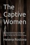 The Captive Women: Case-Study Reconstructions of Peasant and Captive Women's Lives under Sexual and Economic Coercion 10th--17th Centuries Europe