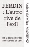 Ferdin: L’autre rive de l’exil: De la soutane brisée aux silences de l’exil Paperback