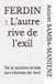 Ferdin: L’autre rive de l’exil: De la soutane brisée aux silences de l’exil Paperback