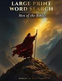 Large Print Word Search Puzzles for Adults and Seniors: Men of the Bible | 66 Faith-Themed Scripture Puzzles with Full Solutions