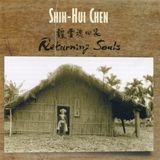 Sonic Rendezvous Shih-Hui Chen - Shih-Hui Chen: Returning Souls (CD)