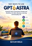1001 ASTRA 1001 WAYS TO USE GPT 6