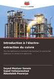 Introduction à l'électro-extraction du cuivre: Pour les ingénieurs en traitement des minéraux, en science des matériaux, en chimie et en électricité
