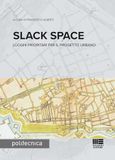 Slack space. Luoghi prioritari per il progetto urbano