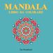 MANDALA - LIBRO DA COLORARE: 50 Immagini antistress per il relax, per adulti e ragazzi