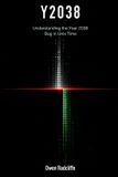 Y2038: Independently Published Y2038: Understanding the Year 2038 Bug in Unix Time