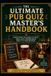 The Ultimate Quiz Masters Handbooks The Ultimate Pub Quiz Master's Handbook