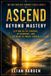 ASCEND: Libri GmbH The Self-Mastery Journey- Ascend