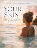 Your Skin on Vacation: The Science of Travel, Environment & Helping Your Skin Feel Better Anywhere You Go