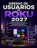 GREMIO DE USUARIOS DE ROKU 2027