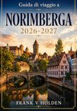 Guida di viaggio a Norimberga 2026-2027