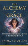 THE ALCHEMY OF GRACE