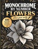 Monochrome by Number Flowers: 100 Mystery Mosaic Flower Puzzles for Adults