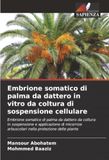 Embrione somatico di palma da dattero in vitro da coltura di sospensione cellulare