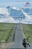 Overlanding Kirgistan: Przewodnik dla podróżujących motocyklem, 4x4 lub campervanem po drogach i w terenie