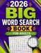 2026 BIG WORD SEARCH BOOK FOR ADULTS: 100 Large-Print Puzzles | 1000 Unique Words | Relax, Unwind, and Sharpen Your Mind