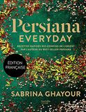 Persiana Persiana Everyday: Recettes rapides des confins de l'Orient par l'auteur du best-seller Persiana