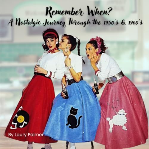 Remember When?: A Nostalgic Journey Through the 1950's & 1960's