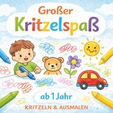 Großer Kritzelspaß: Kritzeln & Ausmalen für Kinder ab 1 Jahr