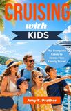 Cruising Libri GmbH Cruising with Kids: The Complete Guide to Stress-Free Family Travel
