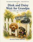 Dink & Daisy: Tails of God's Love-Dink and Daisy Wait For Grandpa